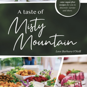 A Taste of Misty Mountain Cookbook, Love Barbara O’Neill